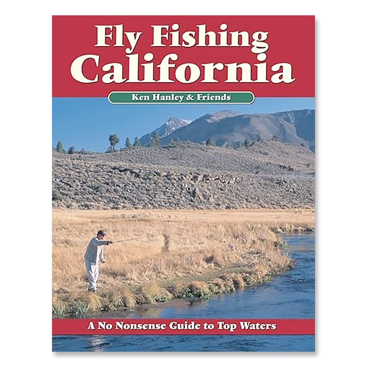Fly Fishing California: A No Nonsense Guide to Top Waters