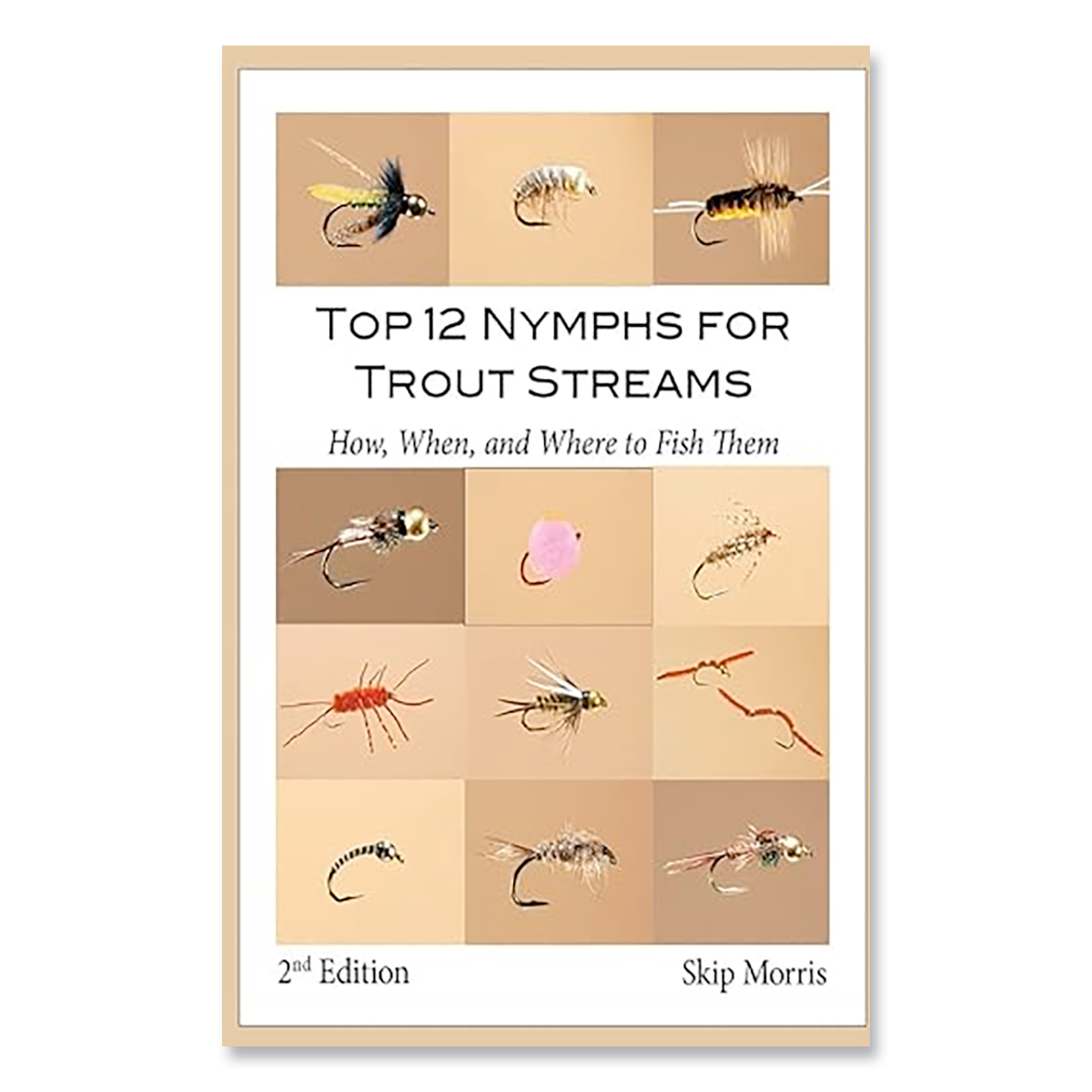 Top 12 Nymphs for Trout Streams (2nd Edition)